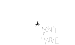 Dont't move at all.