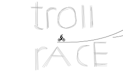 TROLL RACE!!!