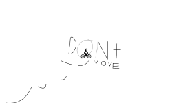 don't move