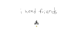 i need friends
